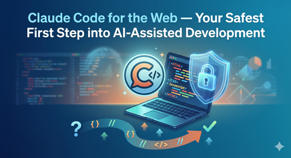Claude Code for the Web — Your Safest First Step into AI-Assisted ...